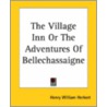 The Village Inn Or The Adventures Of Bellechassaigne door Henry William Herbert