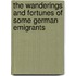 The Wanderings And Fortunes Of Some German Emigrants