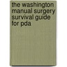 The Washington Manual Surgery Survival Guide For Pda by Washington University School of Medicine