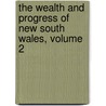 The Wealth And Progress Of New South Wales, Volume 2 by Timothy Augustine Coghlan