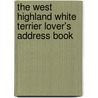 The West Highland White Terrier Lover's Address Book door Onbekend