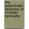 The Westminster Dictionary Of Christian Spirituality door Onbekend