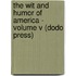 The Wit And Humor Of America - Volume V (Dodo Press)
