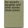The Wizard's Daughter And Other Stories (Dodo Press) by Margaret Collier Graham