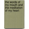 The Words Of My Mouth And The Meditation Of My Heart door Ralph D. Jr. Farley