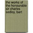 The Works Of The Honourable Sir Charles Sedley, Bart