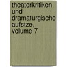 Theaterkritiken Und Dramaturgische Aufstze, Volume 7 by Heinrich Laube