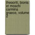 Theocriti, Bionis Et Moschi Carmina Graece, Volume 2