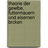 Theorie Der Gewlbe, Futtermauern Und Eisernen Brcken door Hermann Scheffler