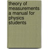 Theory Of Measurements A Manual For Physics Students by James S. Stevens