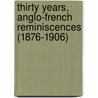 Thirty Years, Anglo-French Reminiscences (1876-1906) by Thomas Barclay