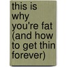 This Is Why You're Fat (And How to Get Thin Forever) door Jackie Warner