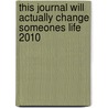 This Journal Will Actually Change Someones Life 2010 door Free Speech Publications Team
