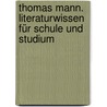 Thomas Mann. Literaturwissen für Schule und Studium door Ulrich Karthaus