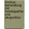 Tinnitus: Behandlung mit Homöopathie und Akupunktur door Theresia Altrock