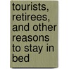 Tourists, Retirees, and Other Reasons to Stay in Bed by David Grimes