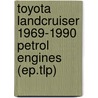 Toyota Landcruiser 1969-1990 Petrol Engines (Ep.Tlp) by Max Ellery