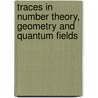 Traces in Number Theory, Geometry and Quantum Fields by Unknown