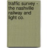 Traffic Survey - The Nashville Railway and Light Co. by Ross W. Harris