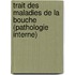 Trait Des Maladies de La Bouche (Pathologie Interne)