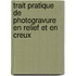 Trait Pratique de Photogravure En Relief Et En Creux