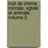 Trait de Chimie Minrale, Vgtale Et Animale, Volume 2 door Melchior Esslinger