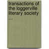 Transactions of the Loggerville Literary Society ... door William Sandys