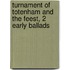 Turnament of Totenham and the Feest, 2 Early Ballads