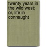 Twenty Years In The Wild West; Or, Life In Connaught door Mrs Houstoun