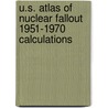 U.S. Atlas of Nuclear Fallout 1951-1970 Calculations by Richard L. Miller