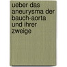 Ueber Das Aneurysma Der Bauch-Aorta Und Ihrer Zweige door Hermann Lebert