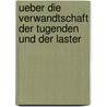 Ueber Die Verwandtschaft Der Tugenden Und Der Laster door Heinrich Gottlieb Tzschirner