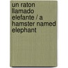 Un raton llamado Elefante / A Hamster Named Elephant door Care Santos