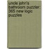 Uncle John's Bathroom Puzzler: 365 New Logic Puzzles