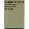Undercover- Erotik Audio Story - Erotisches Hörbuch door Trinity Taylor