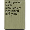 Underground Water Resources of Long Island, New York by Arthur Clifford Veatch