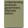 Understanding American Government, Alternate Edition by Susan Welch