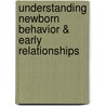 Understanding Newborn Behavior & Early Relationships door Yvette Blanchard