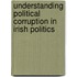 Understanding Political Corruption In Irish Politics