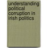 Understanding Political Corruption In Irish Politics by Neil Collins