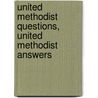 United Methodist Questions, United Methodist Answers door F. Belton Joyner Jr