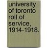 University Of Toronto Roll Of Service, 1914-1918. door University of Toronto