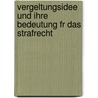 Vergeltungsidee Und Ihre Bedeutung Fr Das Strafrecht by Ernst Beling