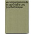 Versorgungsmodelle in Psychiatrie und Psychotherapie