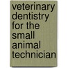 Veterinary Dentistry For The Small Animal Technician door M. Lynne Kesel