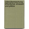 Videoüberwachung öffentlicher Strassen und Plätze by M. Bornewasser