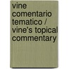 Vine Comentario Tematico / Vine's Topical Commentary door William E. Vine