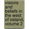 Visions And Beliefs In The West Of Ireland, Volume 2 door William Butler Yeats