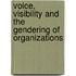 Voice, Visibility and the Gendering of Organizations