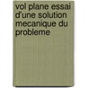 Vol Plane Essai D'Une Solution Mecanique Du Probleme door S. Drezewiecki